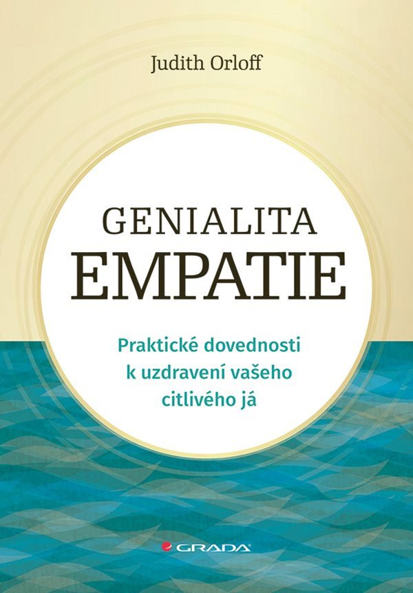 Genialita empatie - Praktické dovednosti k uzdravení vašeho citlivého já – Orloff Judith