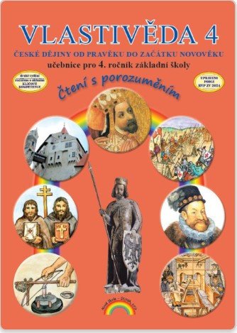 Vlastivěda 4 České dějiny od pravěku do začátku novověku – učebnice pro 4 ročník ZŠ Čtení s porozuměním – Fejfušová Marie