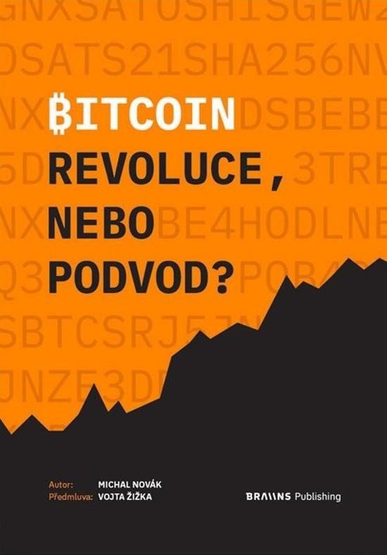 Bitcoin - Revoluce nebo podvod – Novák Michal