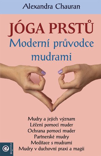 Jóga prstů - Moderní průvodce mudrami – Chauran Alexandra