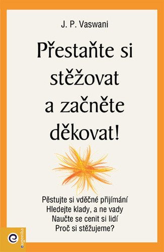 Přestaňte si stěžovat a začněte děkovat – Vaswani J P