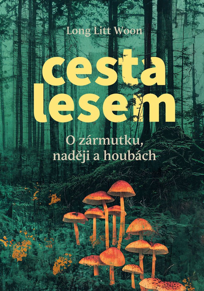 Cesta lesem - O houbách zármutku a naději – Woon Long Litt