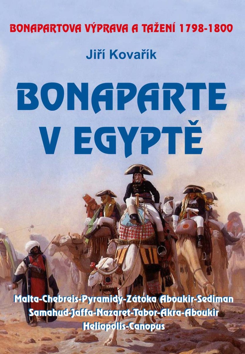 Bonaparte v Egyptě - Bonapartova výprava a tažení 1798–1800 – Kovařík Jiří
