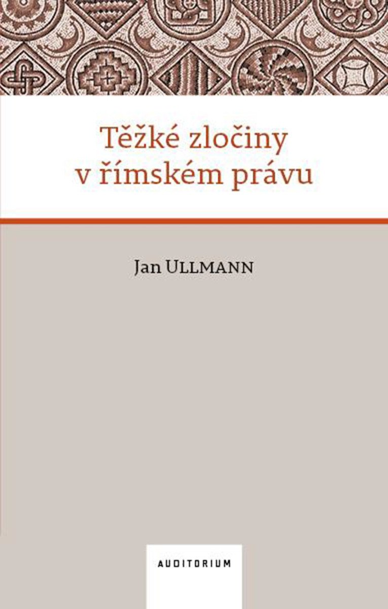 Těžké zločiny v římském právu – Ullmann Jan