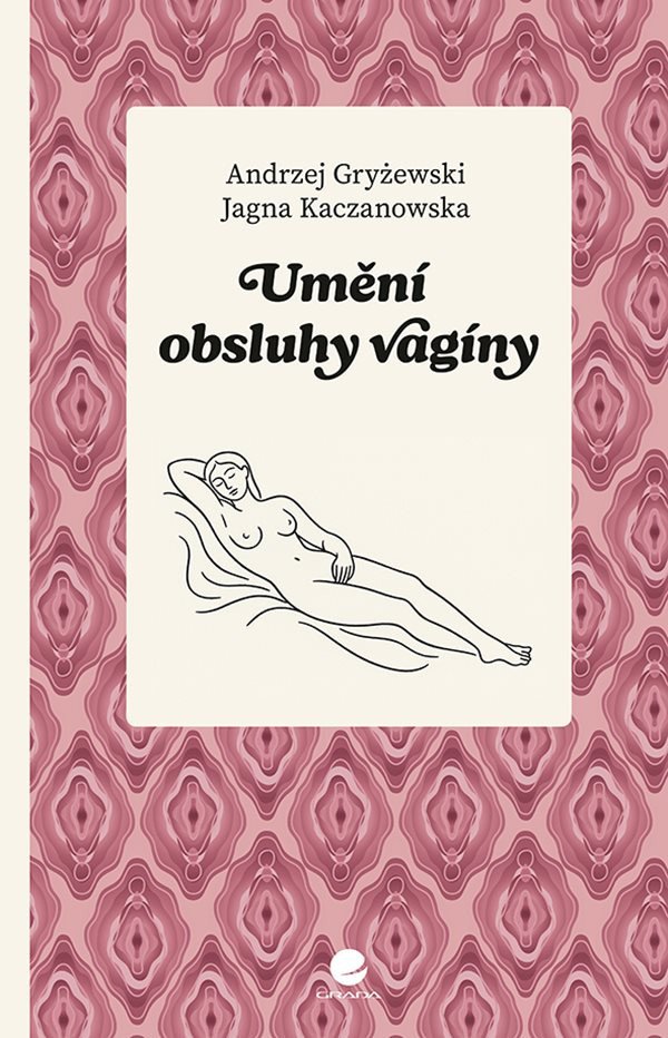 Umění obsluhy vagíny – Kaczanowska Jagna