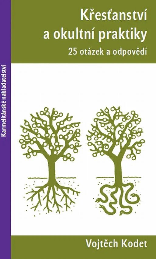 Křesťanství a okultní praktiky - 25 otázek a odpovědí – Kodet Vojtěch