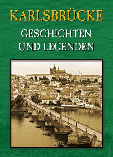 Karlsbrücke - Geschichten und Legenden – Wagnerová Magdalena