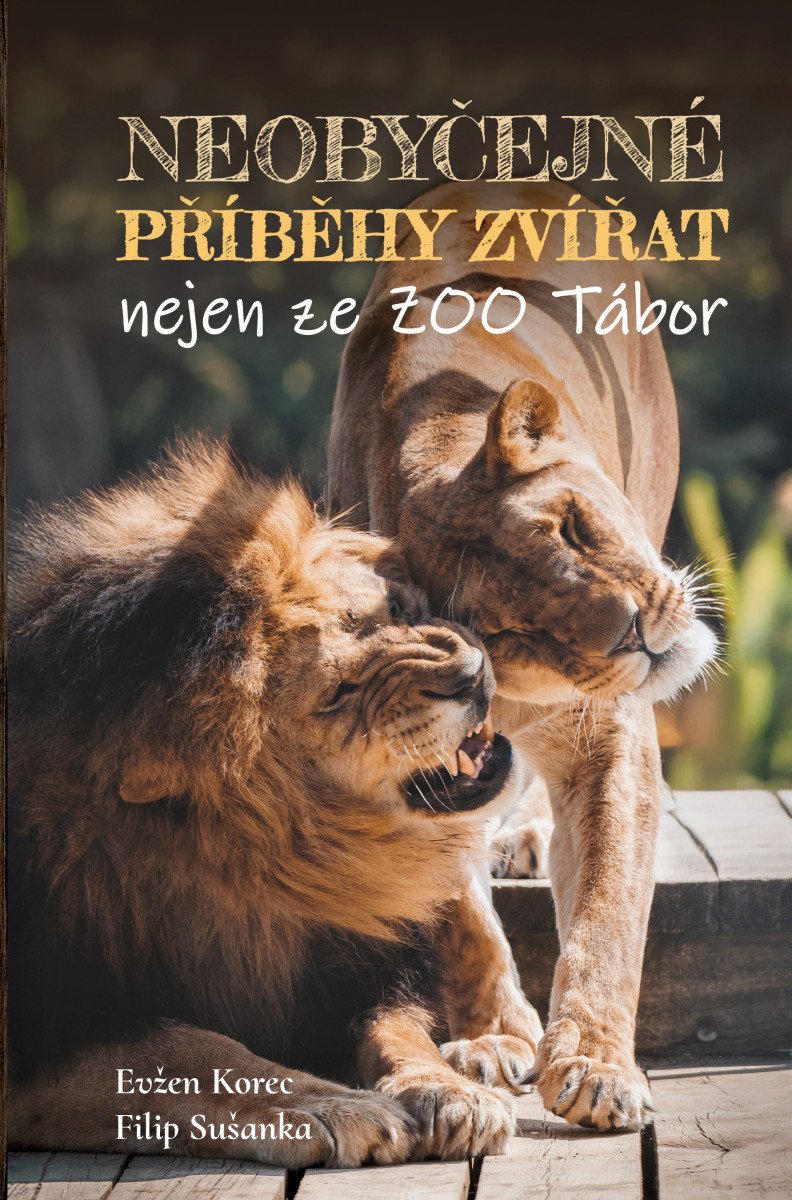 Neobyčejné příběhy zvířat nejen ze ZOO Tábor – Korec Evžen