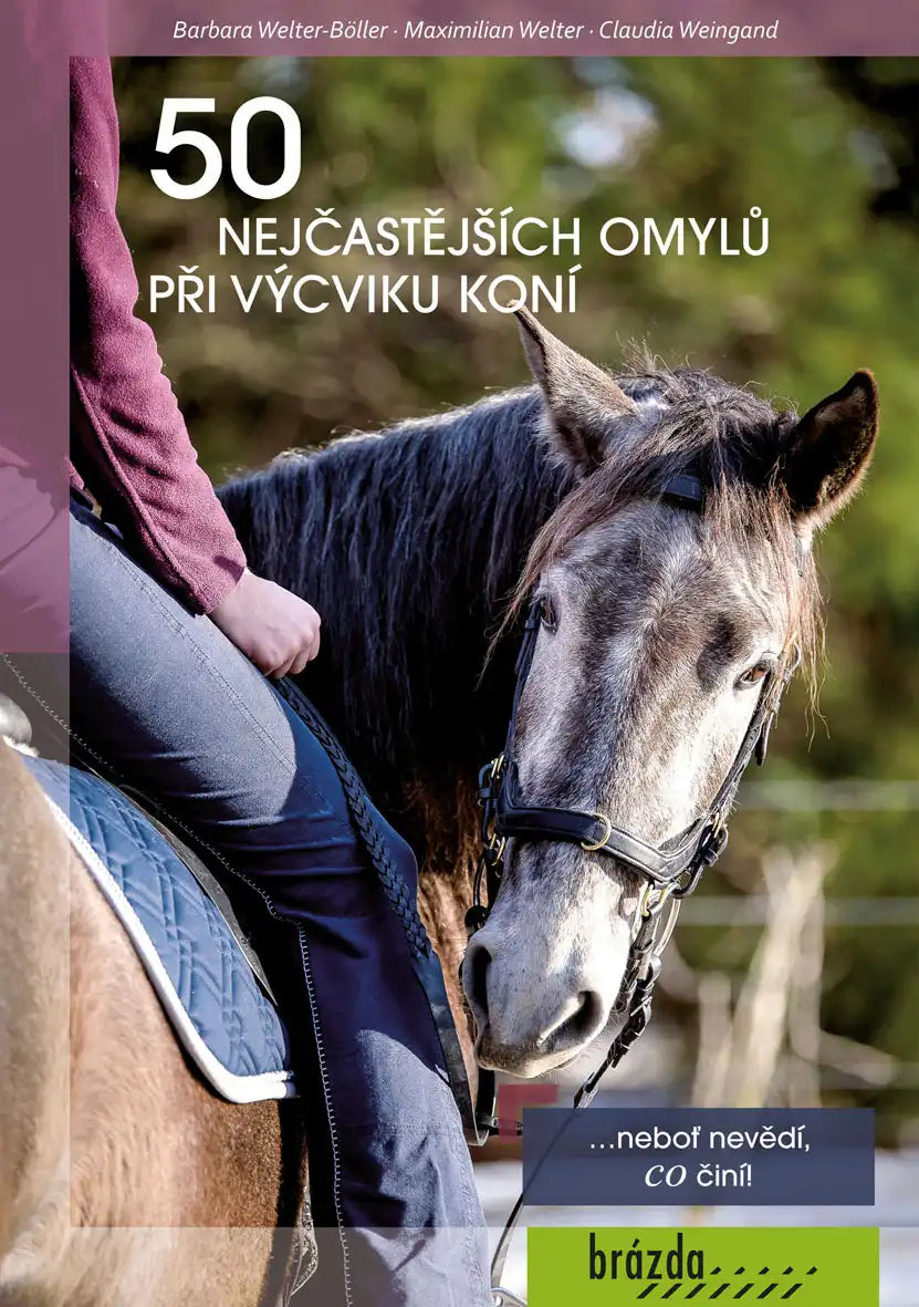 50 nejčastějších omylů při výcviku koní – Welter-Böller Barbara