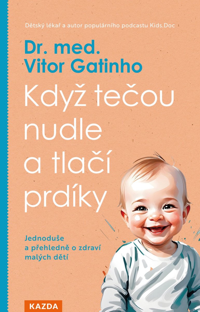 Když tečou nudle a tlačí prdíky - Jednoduše a přehledně o zdraví malých dětí – Gatinho Vitor
