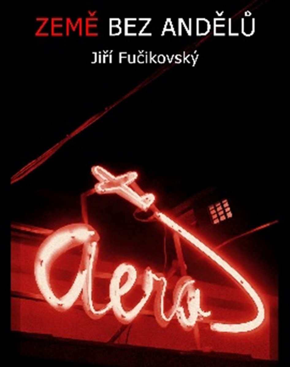 Země bez andělů – Fučikovský JIří