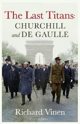 Last Titans Churchill and de Gaulle – Vinen Richard