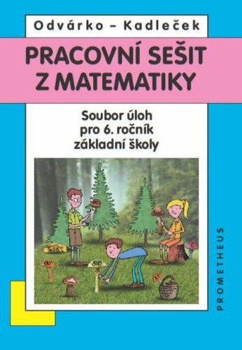 Matematika pro 6 roč ZŠ - Pracovní sešit - Sbírka úloh – Odvárko Oldřich