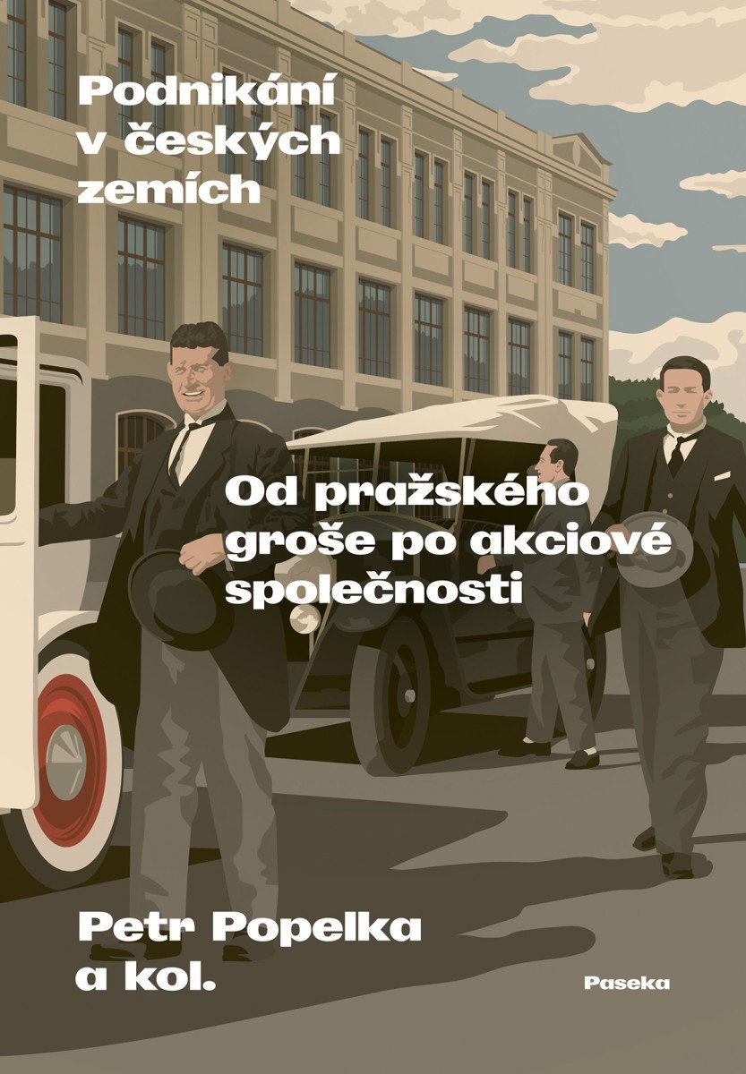 Podnikání v českých zemích - Od pražského groše po akciové společnosti – Popelka Petr