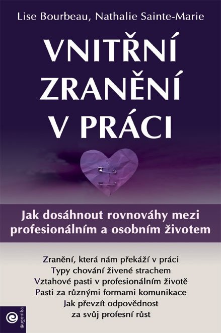 Vnitřní zranění v práci - Jak dosáhnout rovnováhy mezi profesionálním a osobním životem – Bourbeau Lise