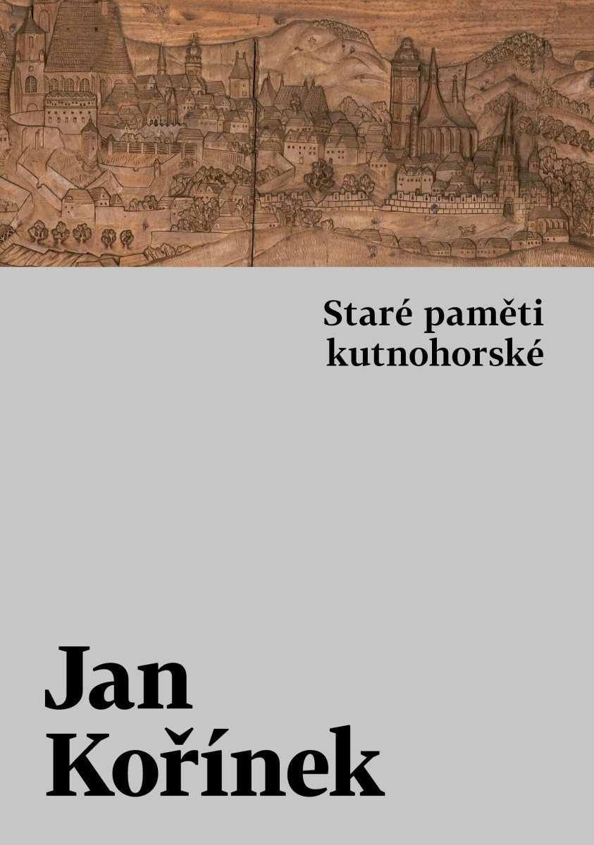 Staré paměti kutnohorské – Kořínek Jan