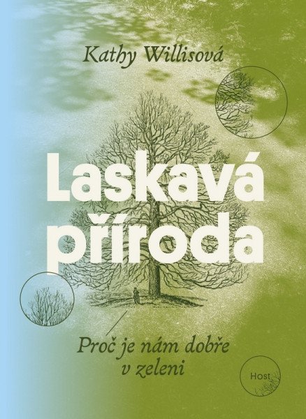 Laskavá příroda - Proč je nám dobře v zeleni – Willisová Kathy (2025)