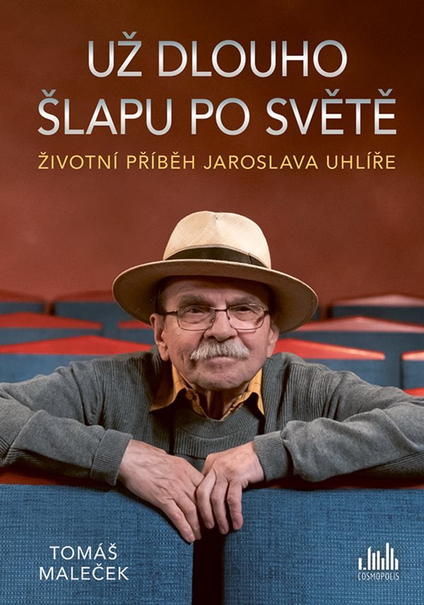 Životní příběh Jaroslava Uhlíře – Už dlouho šlapu po světě – Maleček Tomáš