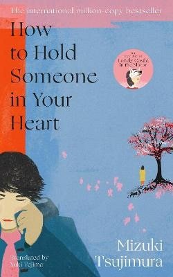 How to Hold Someone in your Heart – Tsujimura Mizuki