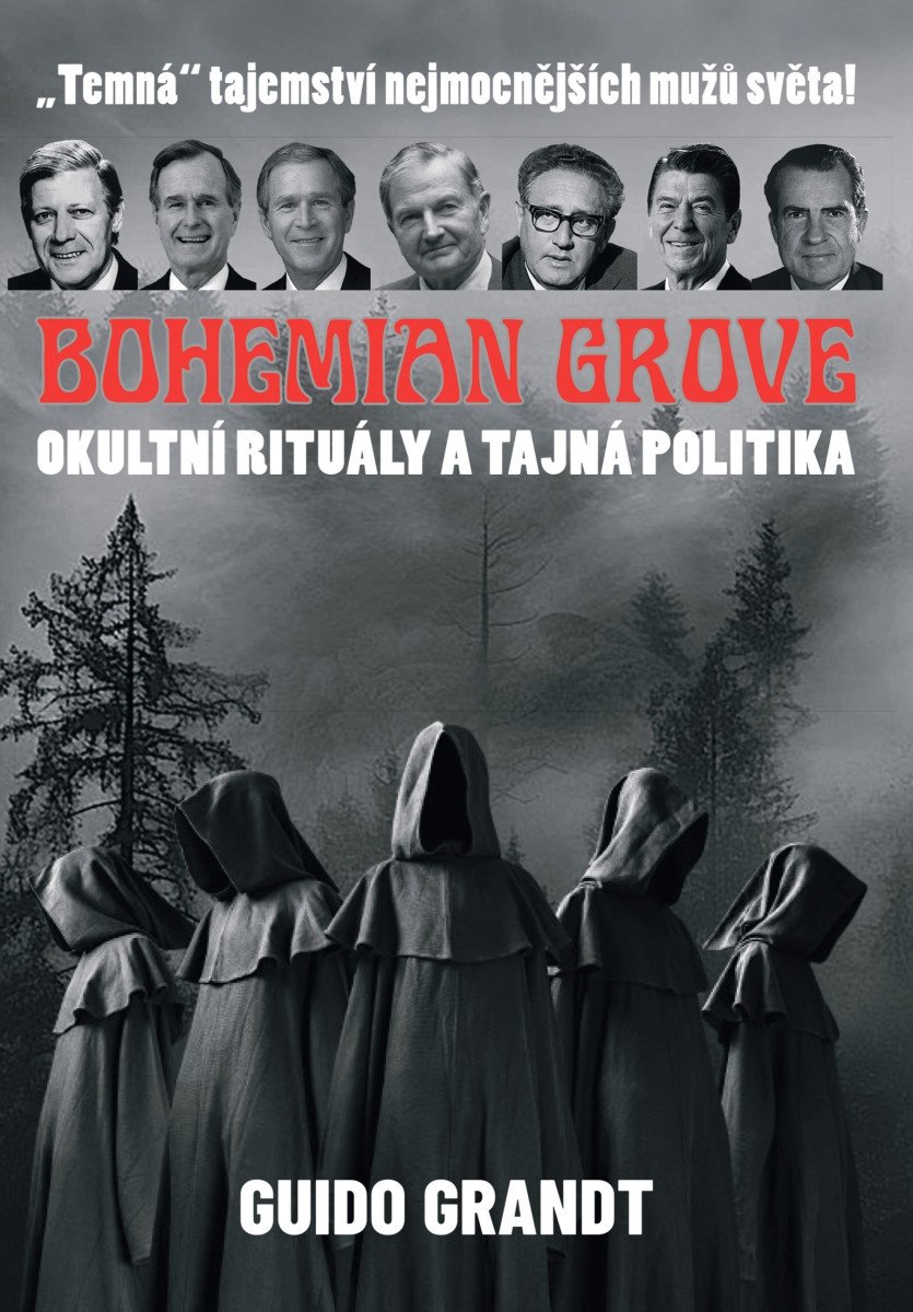 BOHEMIAN GROVE - Okultní rituály a tajná politika – Grandt Guido