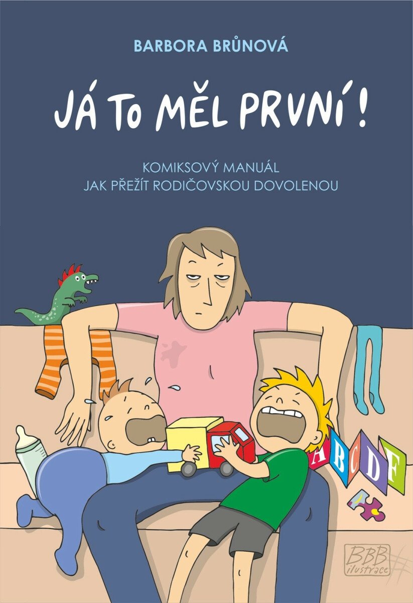Já to měl první - Komiksový manuál jak přežít rodičovskou dovolenou – Brůnová Barbora