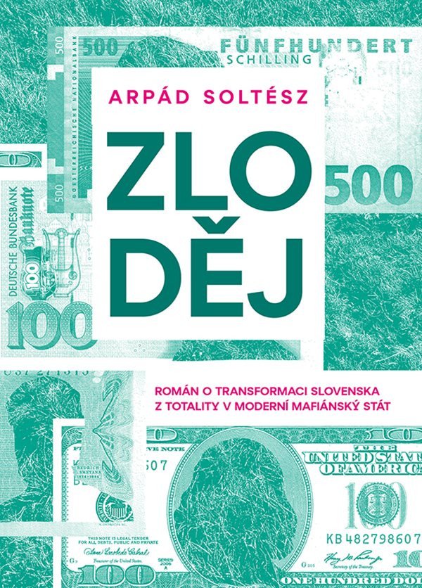 Zloděj - Román o transformaci Slovenska z totality v moderní mafiánský stát – Soltész Arpád