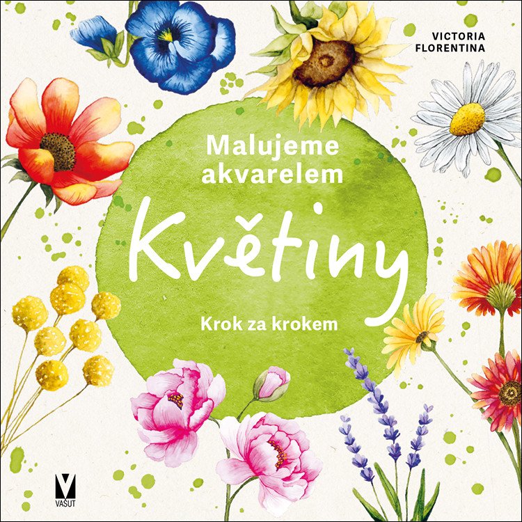 Malujeme akvarelem Květiny - Krok za krokem – Florentina Viktoria