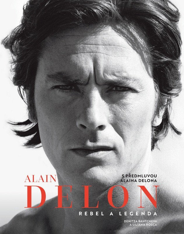 Alain Delon - Rebel a legenda – Bantcheva Denitza
