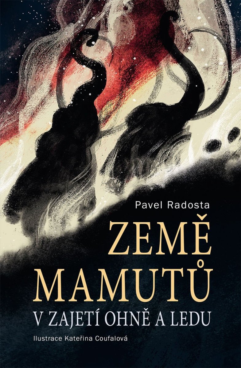 Země mamutů v zajetí ohně a ledu – Radosta Pavel