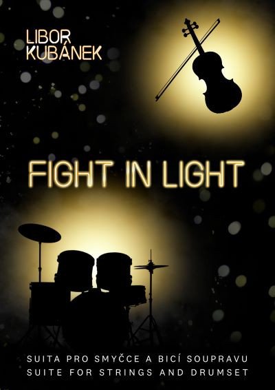 Fight in Light - Suita pro smyčce a bicí soupravu – Kubánek Libor (2005)