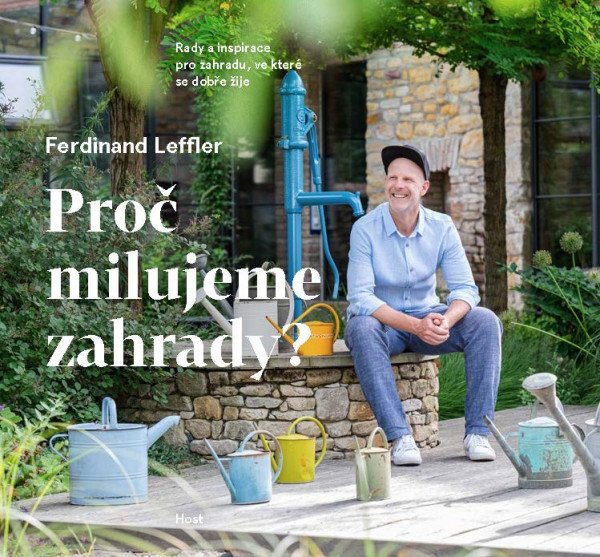 Proč milujeme zahrady? - Rady a inspirace pro zahradu, ve které se dobře žije – Leffler Ferdinand (2025)