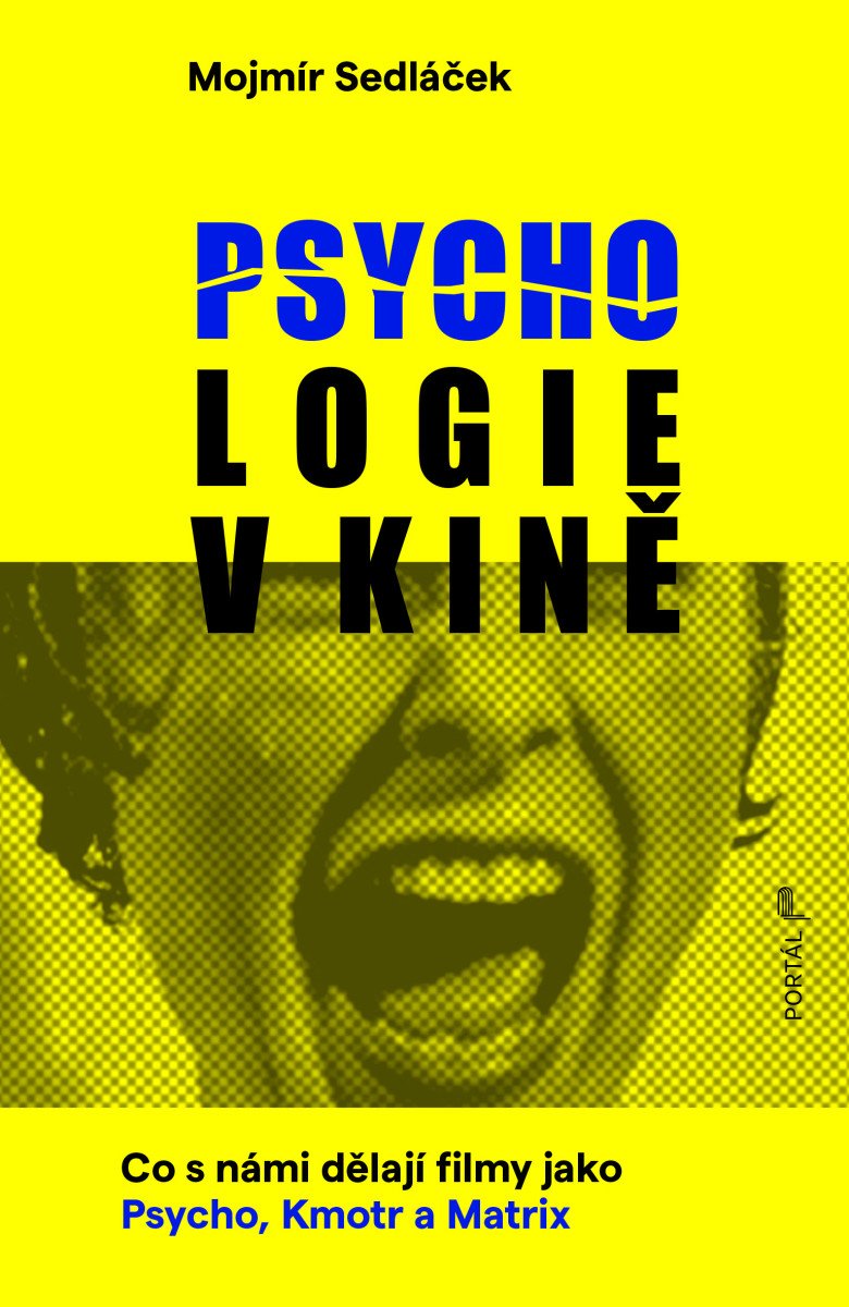 Psychologie v kině - Co s námi dělají filmy jako Psycho Kmotr a Matrix – Sedláček Mojmír