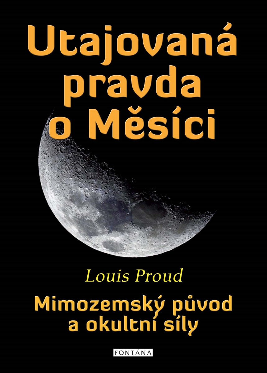 Utajovaná pravda o Měsíci - Mimozemský původ a okultní síly – Baudišová Jana