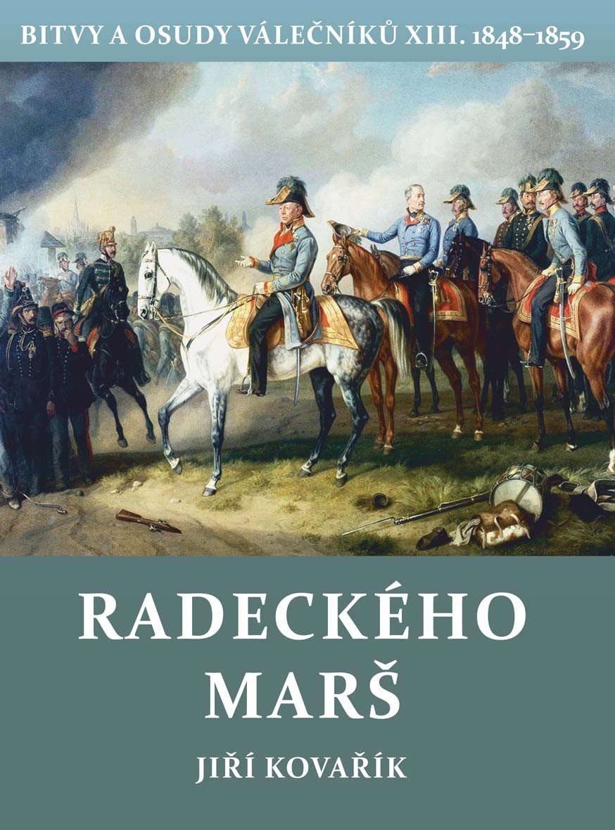 Radeckého marš - Bitvy a osudy válečníků XIII 1848-1859 – Kovařík Jiří