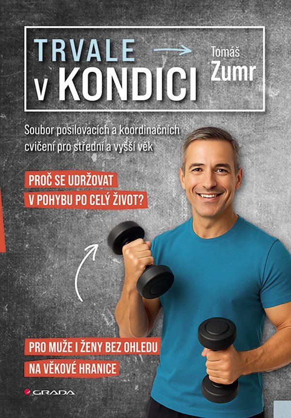 Trvale v kondici - Soubor posilovacích a koordinačních cvičení pro střední věk a vyšší věk – Zumr Tomáš