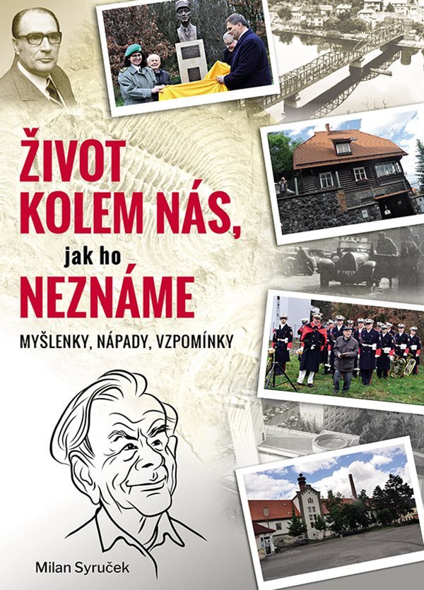 Život kolem nás jak ho neznáme - Myšlenky nápady vzpomínky – Syruček Milan
