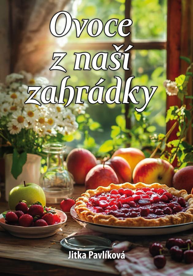 Ovoce z naší zahrádky – Pavlíková Jitka