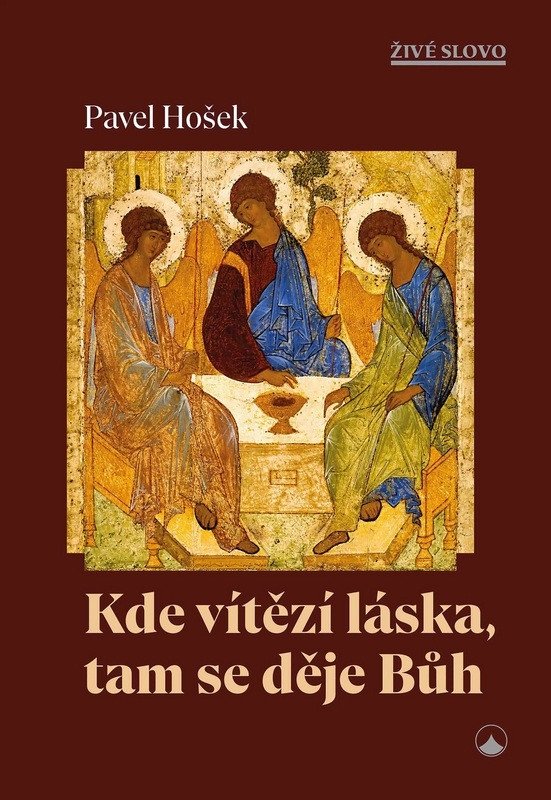 Kde vítězí láska tam se děje Bůh – Hošek Pavel