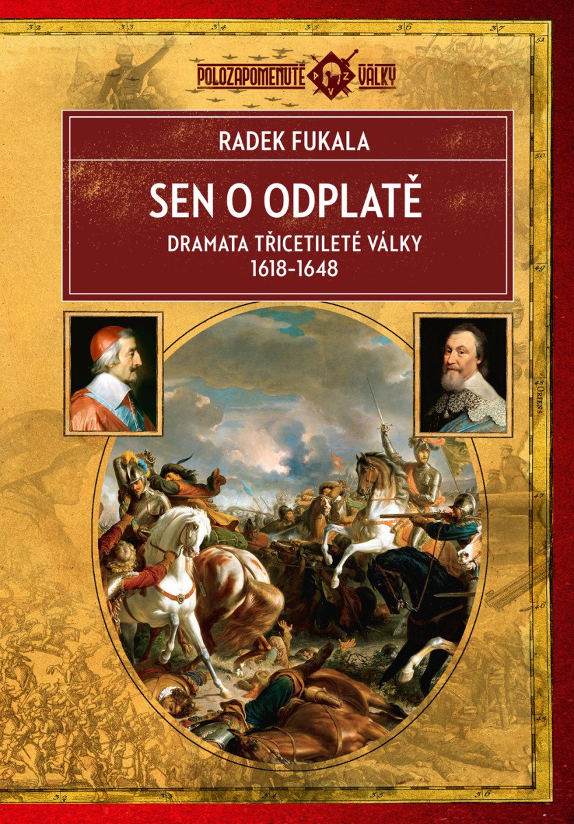 Sen o odplatě - Dramata třicetileté války 1618-1648 – Fukala Radek