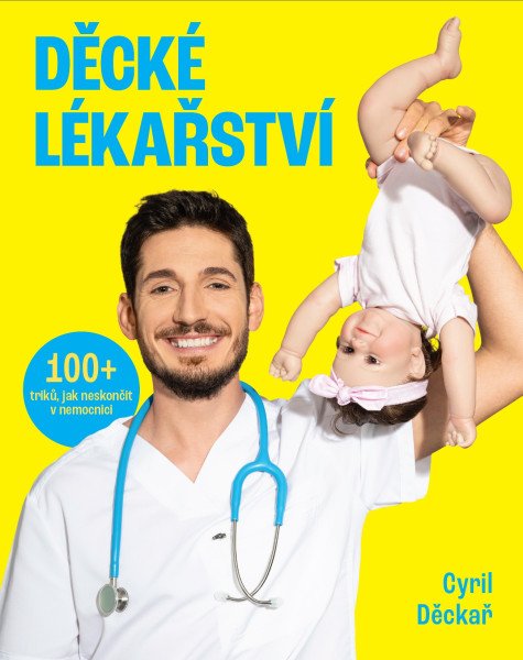 Děcké lékařství - 100+ triků, jak neskončit v nemocnici – Děckař Cyril (2025)