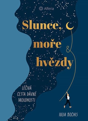 Slunce, moře a hvězdy - Léčivá cesta dávné moudrosti – Bochis Julia (2025)