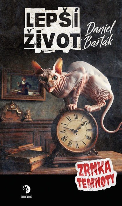 Lepší život - Zrnka temnoty 24 – Barták Daniel