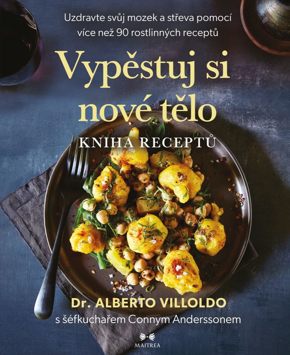 Vypěstuj si nové tělo - Kniha receptů – Villoldo Alberto
