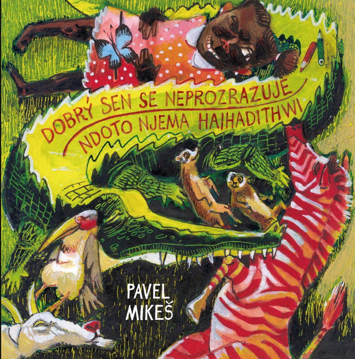 Dobrý sen se neprozrazuje Ndoto njema haihadithiwi 100 svahilských přísloví – Mikeš Pavel