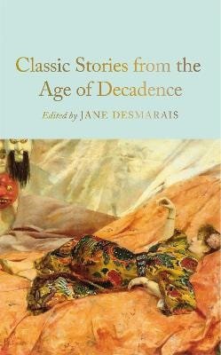 Classic Stories from the Age of Decadence – Desmarais Jane