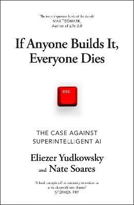 If Anyone Builds It, Everyone Dies – Yudkowsky Eliezer (2025)
