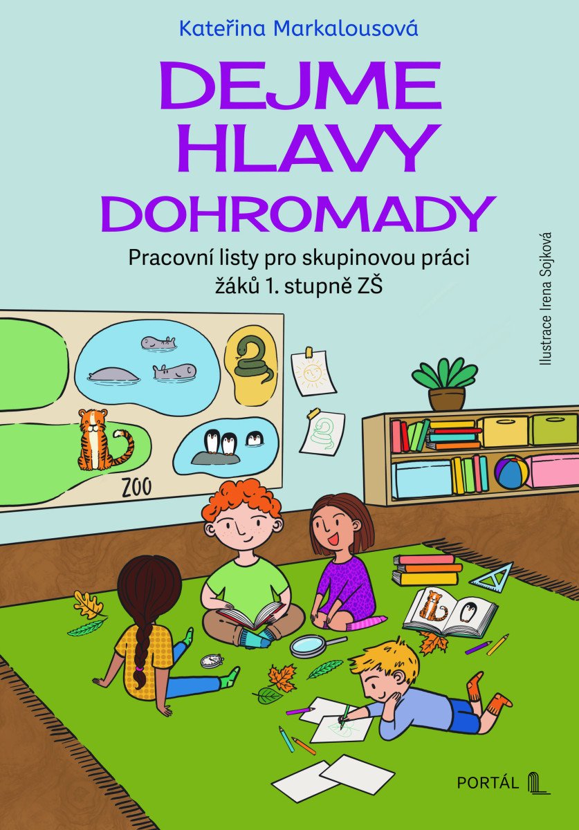 Dejme hlavy dohromady - Pracovní listy pro skupinovou práci žáků 1 stupně ZŠ – Markalousová Kateřina