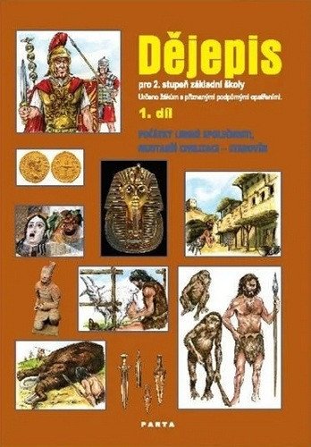Dějepis 1 díl učebnice pro 2 stupeň ZŠ praktické - Počátky lidské společnosti Nejstarší civilizace - starověk – Müller Oldřich