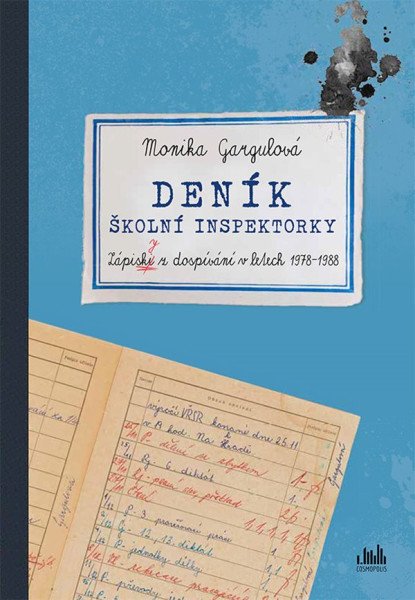 Deník školní inspektorky - Zápisky z dospívání v letech 1978-1988 – Gargulová Monika (2025)