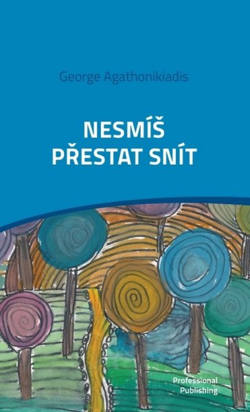 Nesmíš přestat snít – Agathonikiadis George (2025)